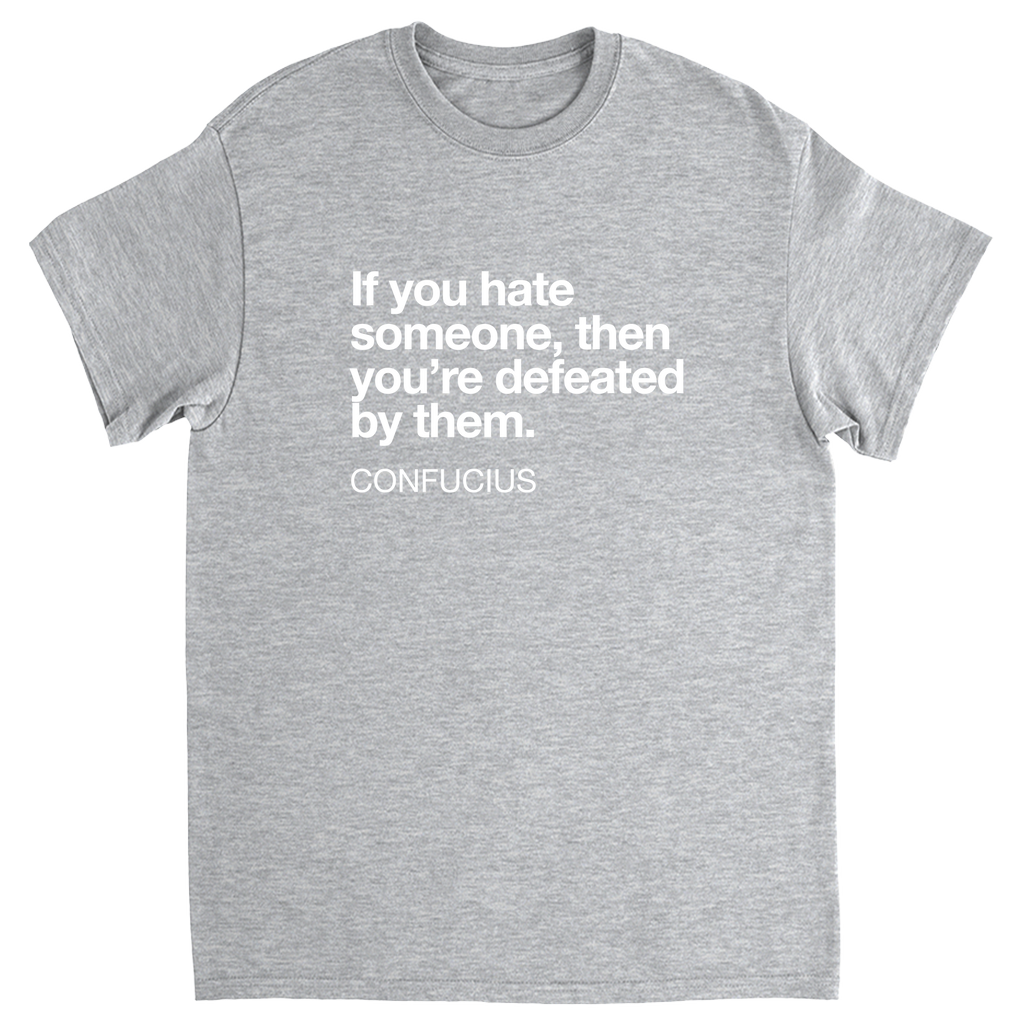 Confucius Hate/Defeat Quote T-Shirt