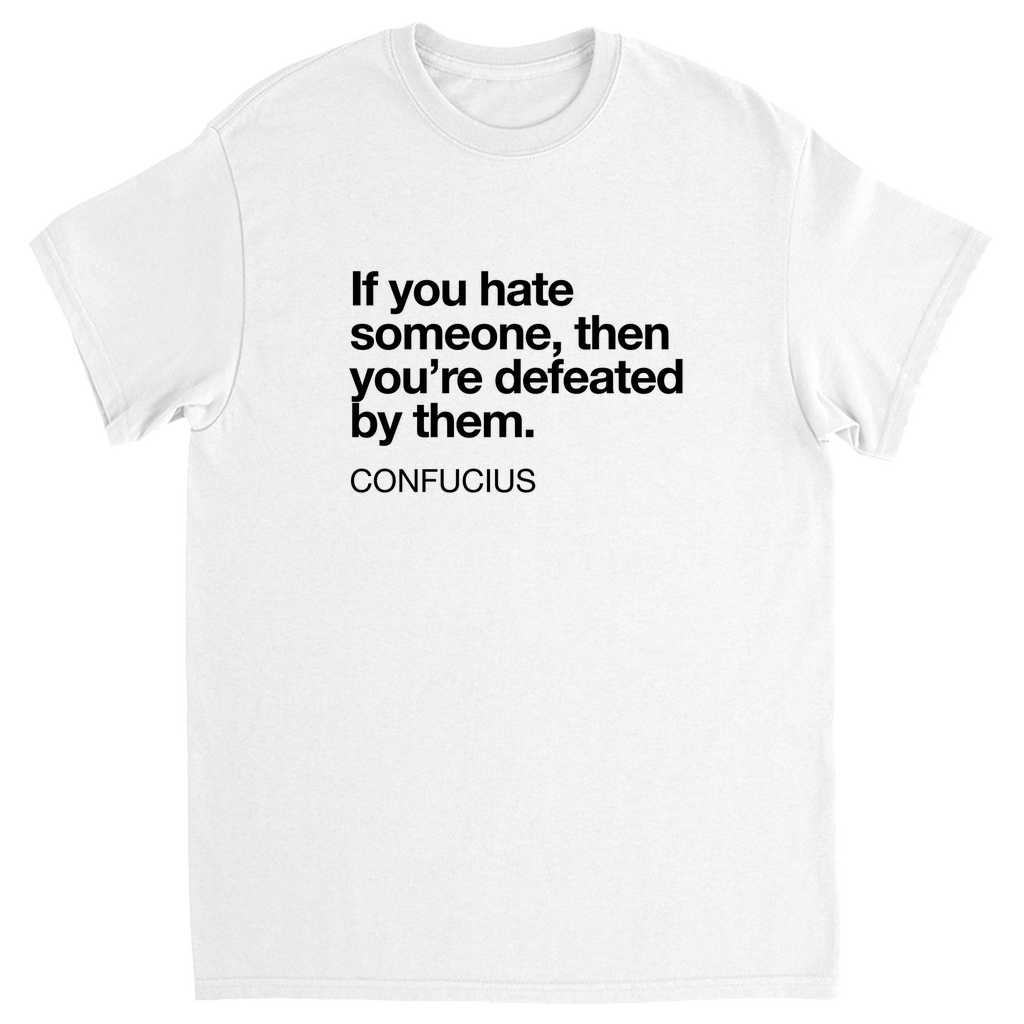 Confucius Hate/Defeat Quote T-Shirt